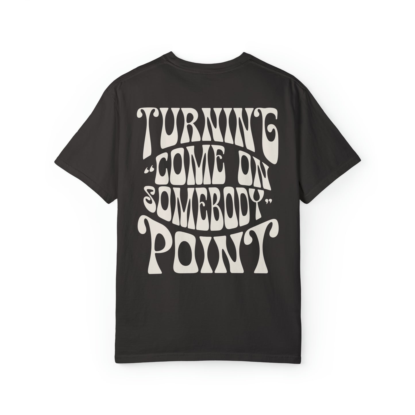 Come On Somebody Tee