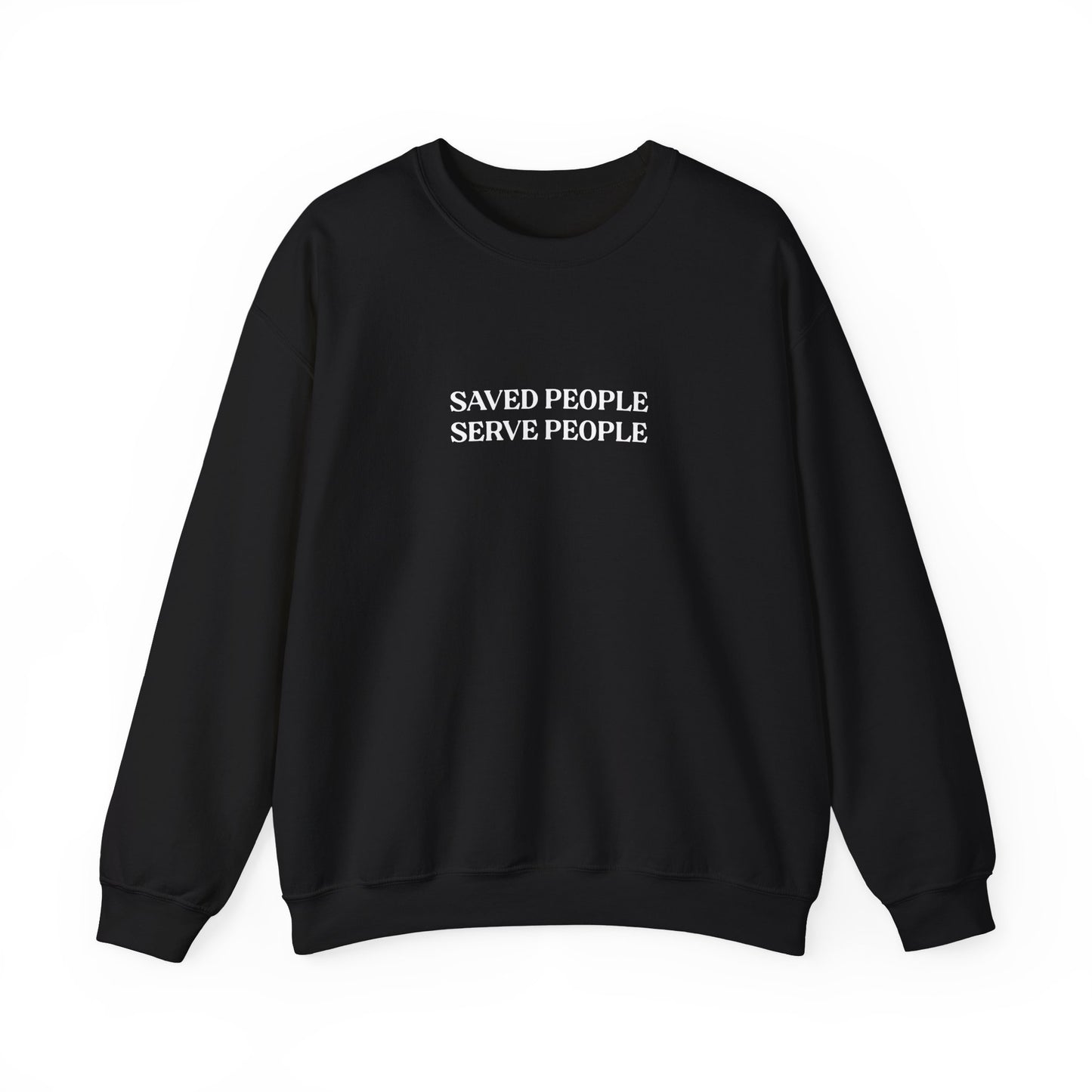 Saved People Serve People Sweatshirt