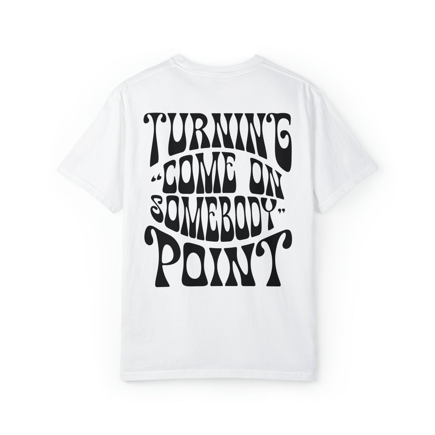 Come On Somebody Tee