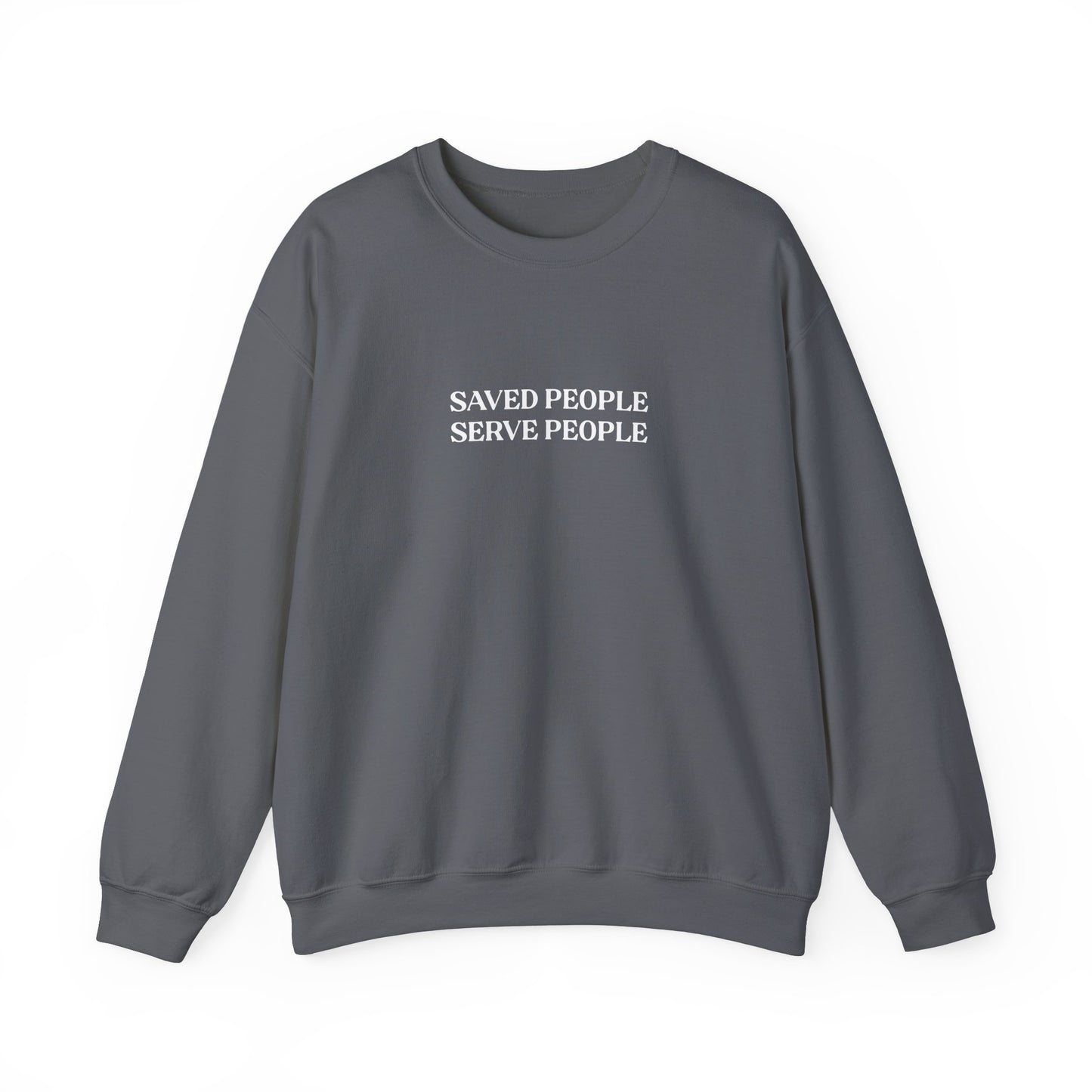 Saved People Serve People Sweatshirt