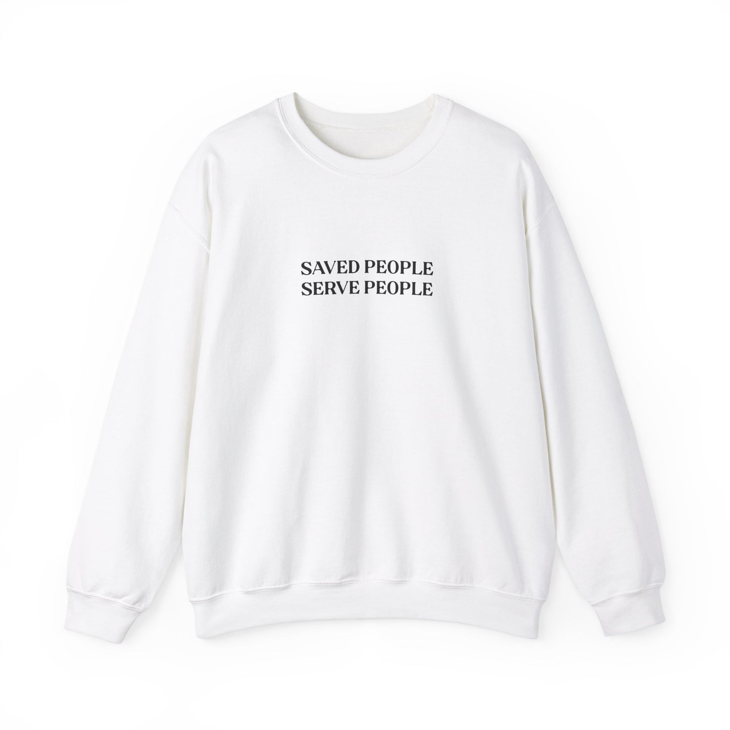 Saved People Serve People Sweatshirt