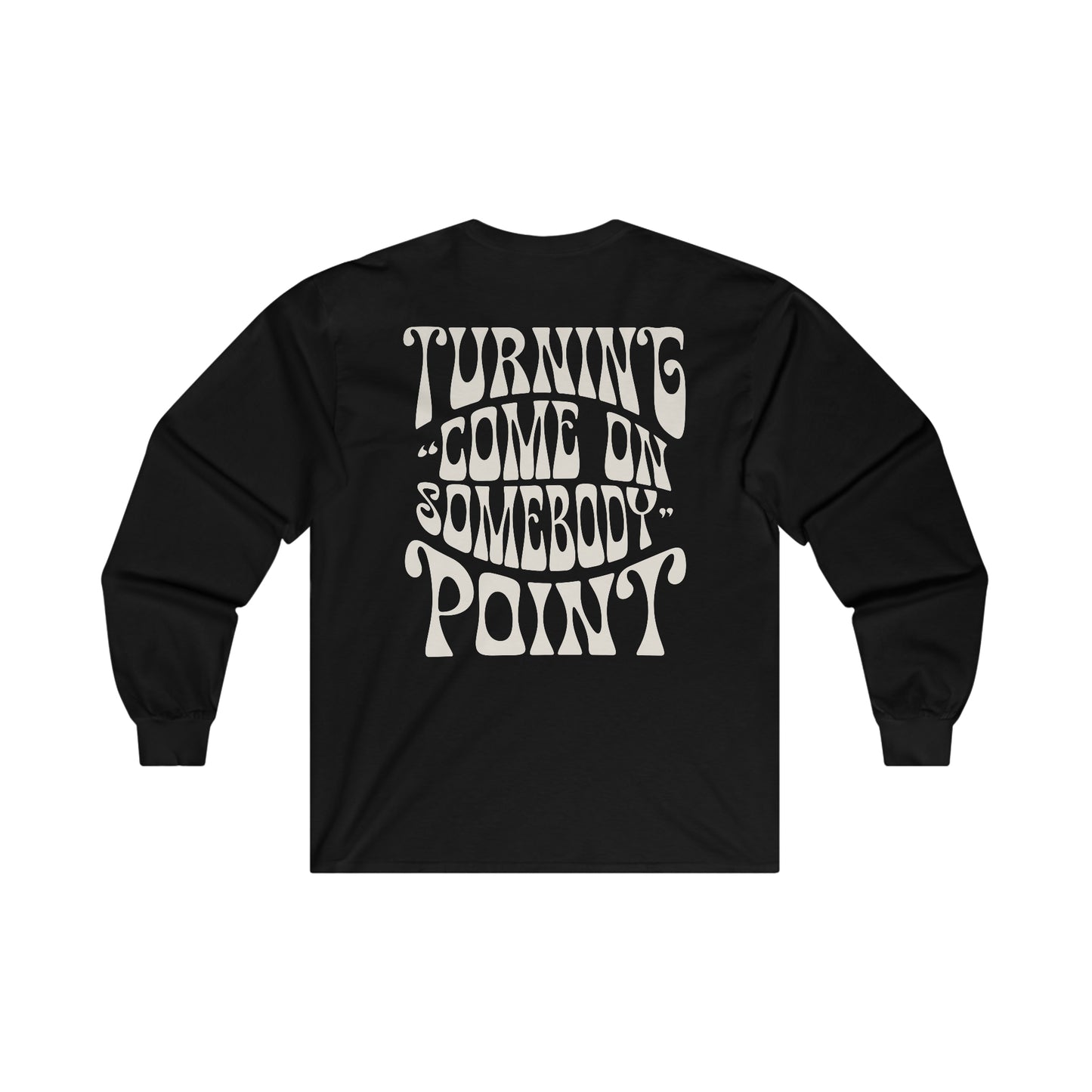 Come On Somebody Long Sleeve